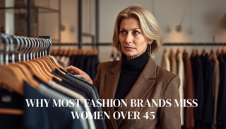 Why Most Fashion Brands Miss Women Over 45 and What to Look for Instead